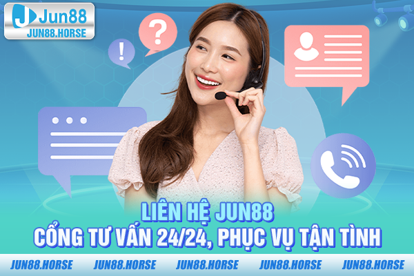Liên Hệ JUN88 - Cổng Tư Vấn 24/24, Phục Vụ Tận Tình
