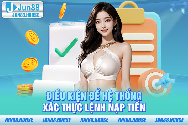 Điều kiện để hệ thống xác thực lệnh nạp tiền