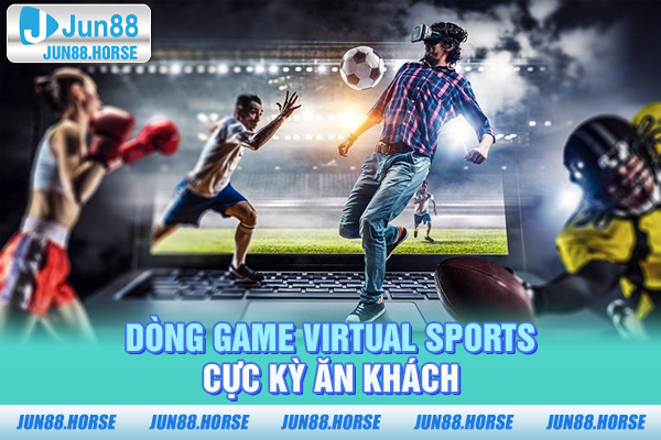 Virtual Sports hút khách tại thể thao JUN88