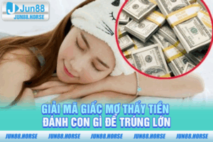 Giải Mã Giấc Mơ Thấy Tiền Đánh Con Gì Để Trúng Lớn