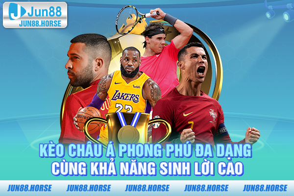 Kèo châu Á phong phú đa dạng cùng khả năng sinh lời cao