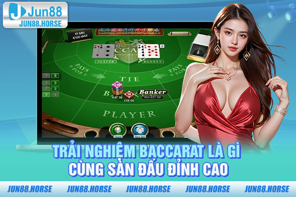 Trải nghiệm Baccarat là gì cùng sàn đấu đỉnh cao